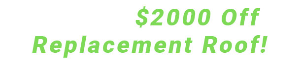 Get up to 2000 dollars off a replacement roof.png